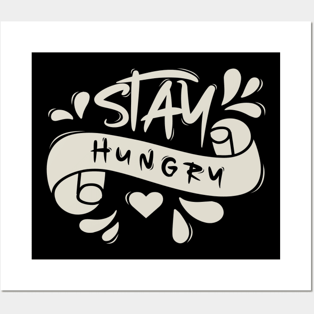 Stay Hungry Wall Art by Distrowlinc